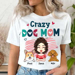 Crazy Dog Mom, Gift For Pet Lover, Custom Woman, Pets And Names - Personalized T-Shirt