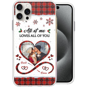 All Of Me Loves All Of You - Custom Photo And Names - Personalized Phone Case, Christmas Couple Gift