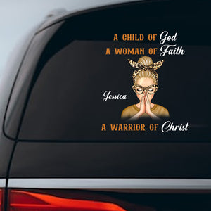 A Child Of God A Woman Of Faith A Warrior Of Christ - Custome Appearance And Name - Personalized Sticker Decal