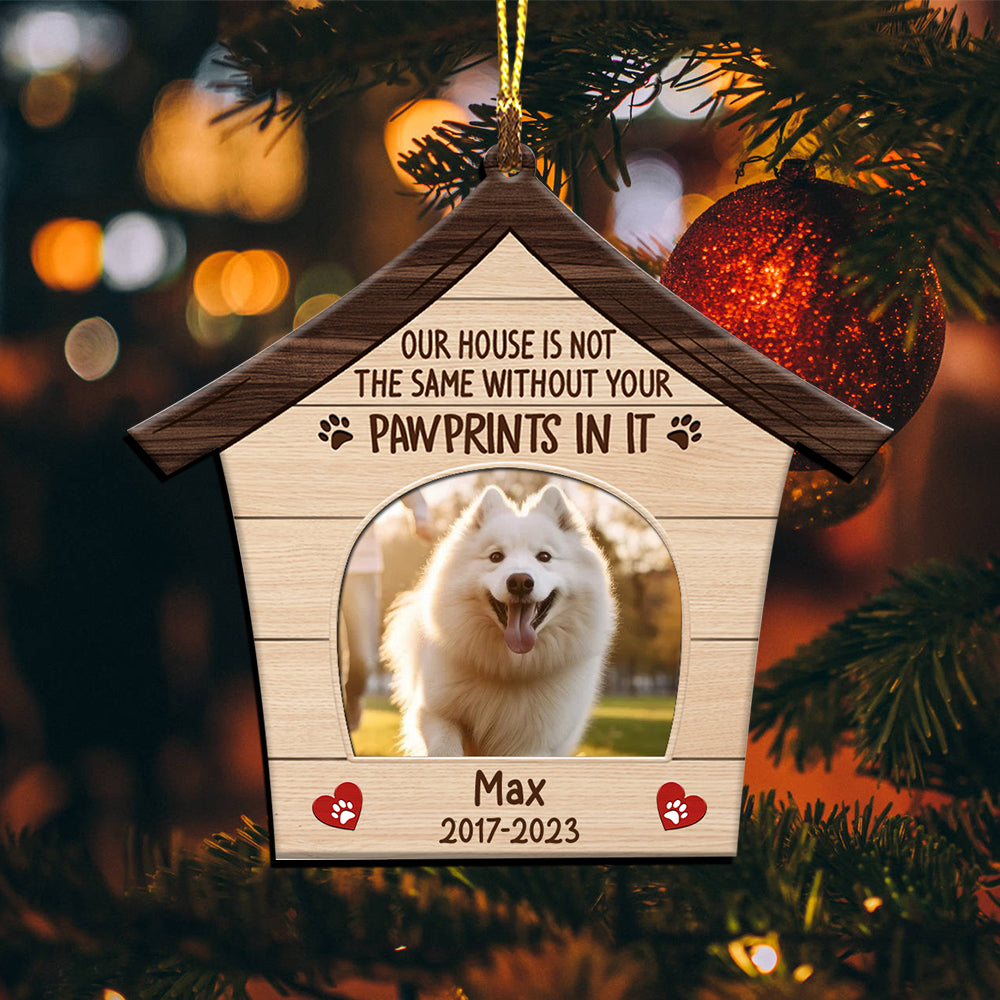Our House Is Not The Same Without Your Pawprints In It - Custom Photo And Name, Personalized Acrylic Ornament - Gift For Christmas, Gift For Pet Lover