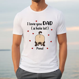 I Love You Dad A Hole Lot - Custom Cat And Name - Personalized T-Shirt - Gift For Cat Lover