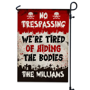 No Trespassing We're Tired Of Hiding The Bodies - Personalized Family Name Flag - Halloween Gift