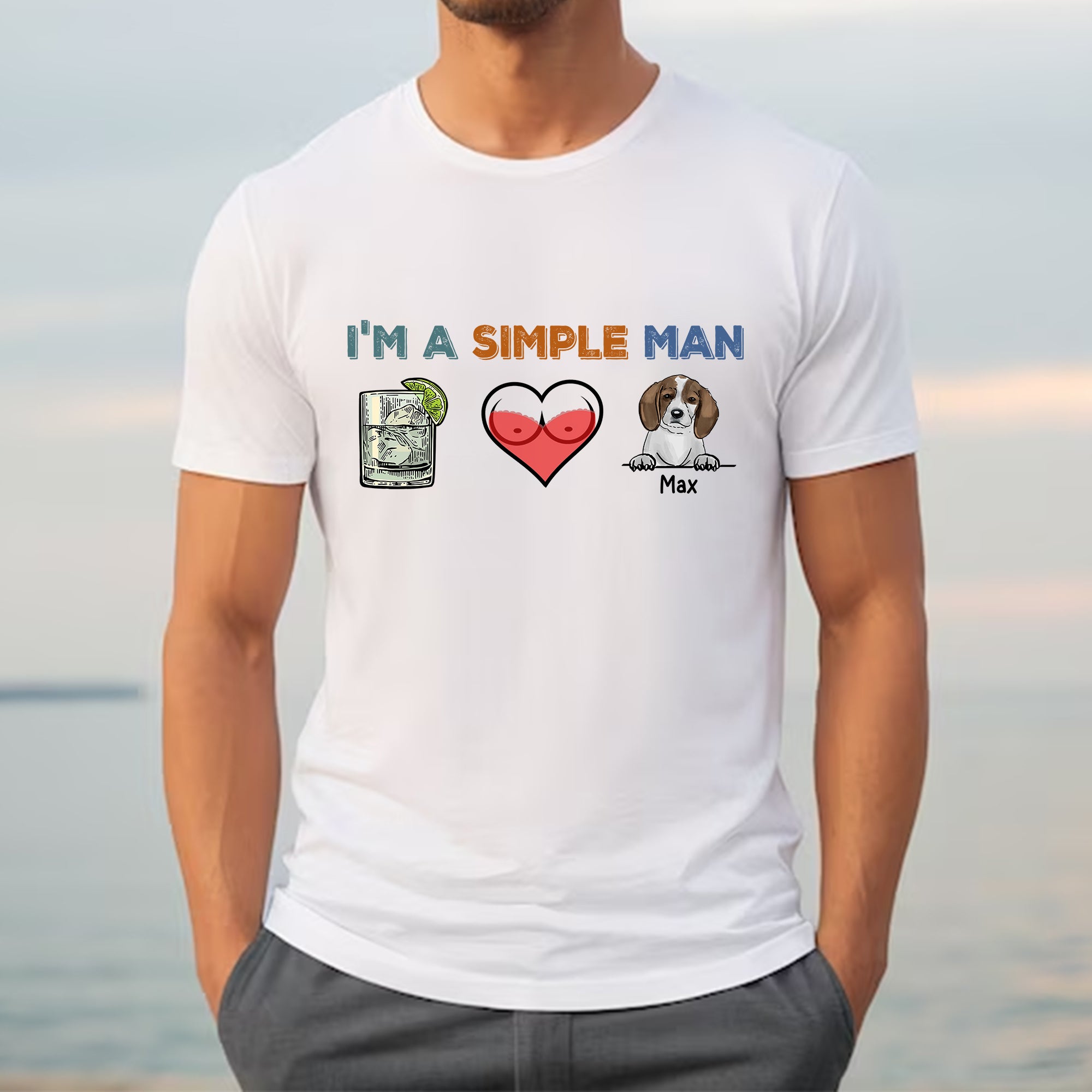 I Am A Simple Man - Custom Favorite Item - Personalized T-Shirt - Gift For Him