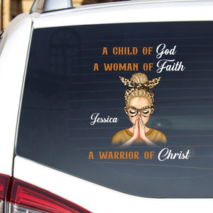 A Child Of God A Woman Of Faith A Warrior Of Christ - Custome Appearance And Name - Personalized Sticker Decal