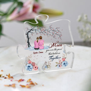 Mom You Are The Piece That Holds Us Together  - Custom Appearances And Texts - Personalized Puzzle Shaped Acrylic Plaque - Gift For Family