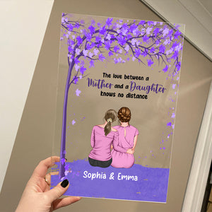 The Love Between A Mother And A Daughter Knows No Distance, Custom Appearances And Texts - Personalized Acrylic Plaque