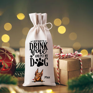 I Just Want To Drink Wine And Pet My Dog - Custom Dog And Name, Personalized String Wine Bag, Gift For Pet Lover