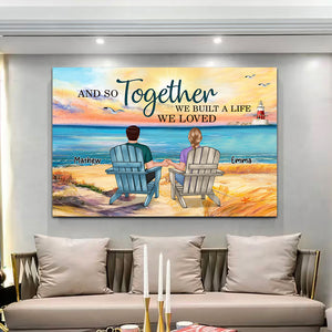 And So Together We Built A Life We Loved - Personalized Appearances And Texts Canvas - Family Decor, Couple Gift