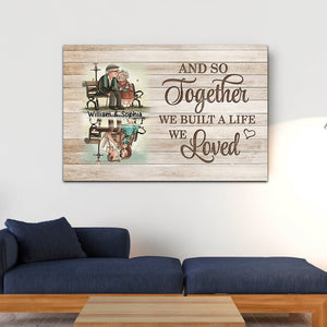 And So Together We Built A Life We Loved - Personalized Canvas - Family Decor, Couple Gift