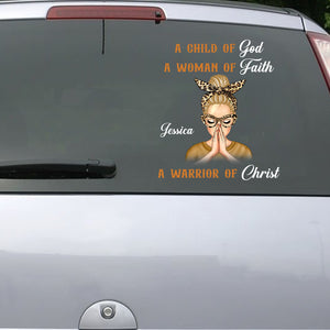 A Child Of God A Woman Of Faith A Warrior Of Christ - Custome Appearance And Name - Personalized Sticker Decal