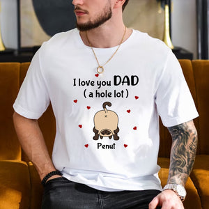 I Love You Dad A Hole Lot - Custom Cat And Name - Personalized T-Shirt - Gift For Cat Lover