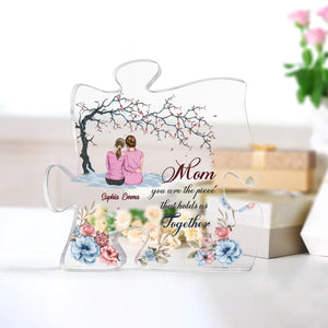 Mom You Are The Piece That Holds Us Together  - Custom Appearances And Texts - Personalized Puzzle Shaped Acrylic Plaque - Gift For Family