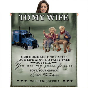 To My Wife, You Are My Queen Forever, Love Your Grumpy Old Trucker - Custom Names - Personalized Fleece Blanket, Gift For Family