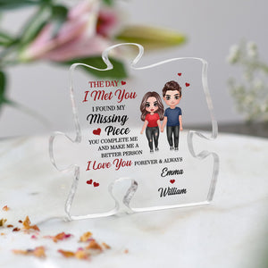 The Day I Met You I Found My Missing Piece  - Custom Appearances And Texts - Personalized Puzzle Shaped Acrylic Plaque - Gift For Family, Couple Gift