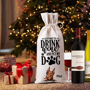 I Just Want To Drink Wine And Pet My Dog - Custom Dog And Name, Personalized String Wine Bag, Gift For Pet Lover