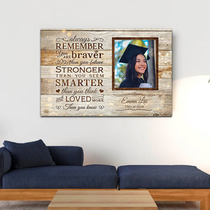 Congrats Graduation Always Remember You Are Braver Than You Believe - Personalized Photo And Name Canvas - Graduation Gift