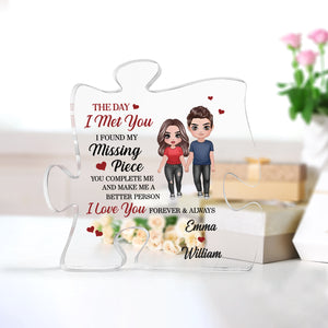 The Day I Met You I Found My Missing Piece  - Custom Appearances And Texts - Personalized Puzzle Shaped Acrylic Plaque - Gift For Family, Couple Gift