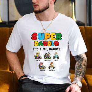 Super Daddio It's A Me, Daddy - Personalized T-Shirt - Gift For Family, Gift For Dad