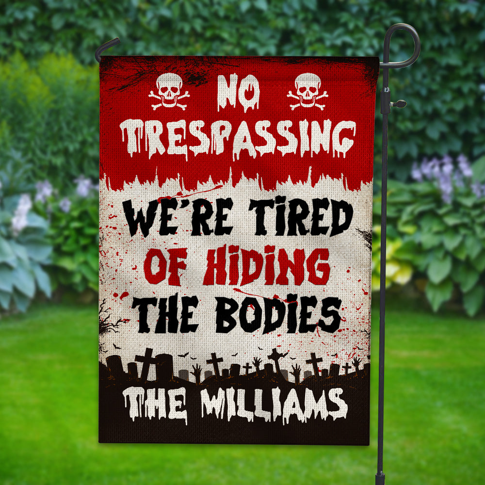 No Trespassing We're Tired Of Hiding The Bodies - Personalized Family Name Flag - Halloween Gift