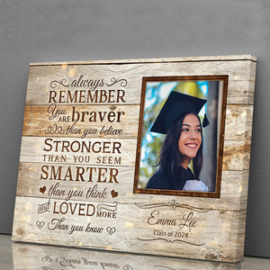 Congrats Graduation Always Remember You Are Braver Than You Believe - Personalized Photo And Name Canvas - Graduation Gift