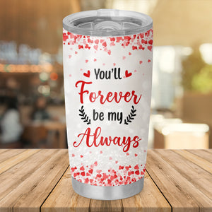 You'll Forever Be My Always, Custom Appearances And Names, Personalized Tumbler, Gift For Couple