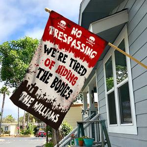 No Trespassing We're Tired Of Hiding The Bodies - Personalized Family Name Flag - Halloween Gift