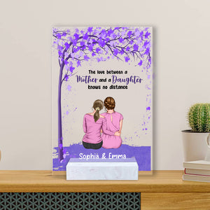 The Love Between A Mother And A Daughter Knows No Distance, Custom Appearances And Texts - Personalized Acrylic Plaque