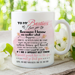 Personalized To My Besties Mug, The One Who Needs You Till The End, Gift For Best Friends